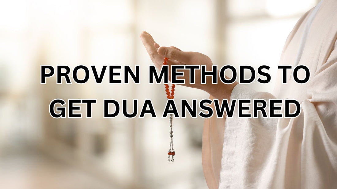 PROVEN METHODS TO GET DUA ANSWERED